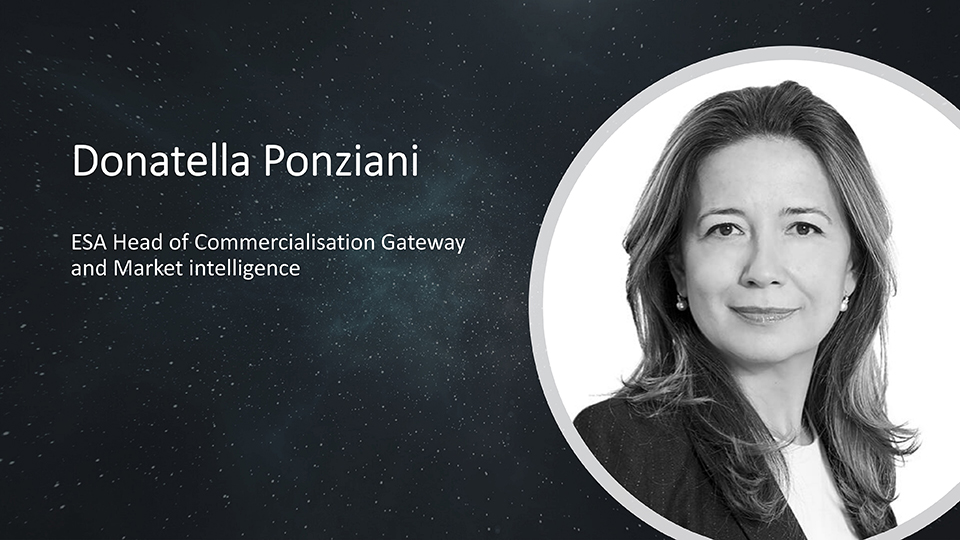 Donatella Ponziani
Enabling and boosting European space commercialisation ambitions - fostering downstream applications